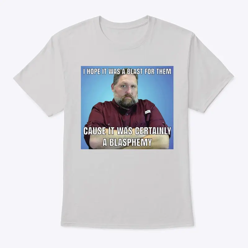 Blasphemy Meme Shirt