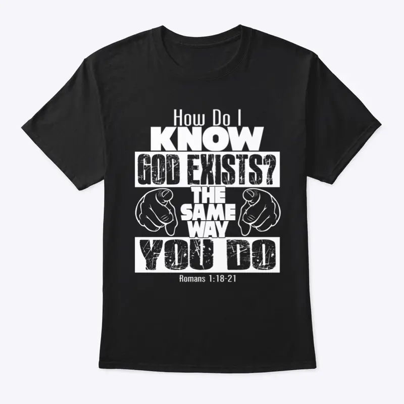Know God Exists Tee